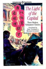 The Light of the Capital: Three Modern Vietnamese Classics - Tam Lang, Vũ Trọng Phụng, Nguyen Hung, Greg Lockhart