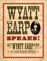 Wyatt Earp Speaks! - John Richard Stephens, Wyatt Earp