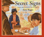 Secret Signs: Along The Underground Railroad - Anita Riggio