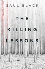 The Killing Lessons: A Novel - Saul Black