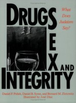 Drugs, Sex, and Integrity: What Does Judaism Say - Daniel F. Polish, Daniel B. Syme, Bernard M. Zlotowitz