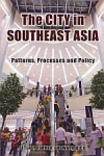 The City in Southeast Asia: Patterns, Processes and Policy - Peter J. Rimmer, Howard Dick