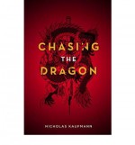 [ Chasing the Dragon Kaufmann, Nicholas ( Author ) ] { Paperback } 2010 - Nicholas Kaufmann