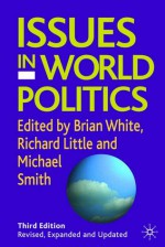 Issues in World Politics, Third Edition - Brian White, Michael Smith