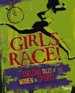 Girls Race!: Amazing Tales of Women in Sports - Kathy Allen