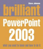 Brilliant Microsoft PowerPoint 2003 - Steve Johnson