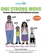 One Strong Move: Cartoon-Illustrated Self-Defense Lessons - Irene van der Zande, Amanda Golert, Kidpower Teenpower Fullpower International