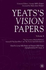 Yeats's Vision Papers, Volume IV: The Discoveries of Michael Robartes (Yeat's Vision Papers) - Margaret Mills Harper, George Mills Harper, Richard W. Stoops