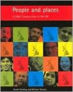 People and Places: A 2001 Census Atlas of the Uk - Daniel Dorling, Bethan Thomas, Bethan Thoman