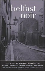 Belfast Noir - Adrian McKinty, Stuart Neville