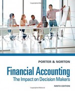 Financial Accounting: The Impact on Decision Makers - Gary A. Porter, Curtis L. Norton