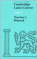 Cambridge Latin Course Unit 2 Teacher's Book North American Edition - Latin Third 2, Ed Phinney, North American Cambridge Classics Projec