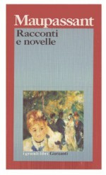 Racconti e novelle - Guy de Maupassant, Mario Picchi