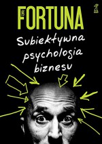 Subiektywna psychologia biznesu - Fortuna Pawel