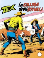 Tex n. 191: La collina degli stivali - Guido Nolitta, Gianluigi Bonelli, Aurelio Galleppini