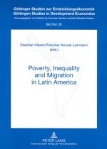 Poverty, Inequality and Migration in Latin Amerika - Stephan Klasen, Felicitas Nowak-lehmann