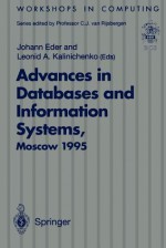 Advances in Databases and Information Systems: Proceedings of the Second International Workshop on Advances in Databases and Information Systems (Adbis 95), Moscow, 27 30 June 1995 - Johann Eder