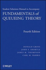 Fundamentals of Queueing Theory, Solutions Manual - Donald Gross, Carl M. Harris