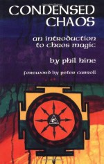 Condensed Chaos: An Introduction to Chaos Magic - Phil Hine, Peter J. Carroll