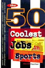 The 50 Coolest Jobs in Sports - David Fischer, Arco Publishing Company