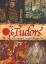 The Tudors: The Kings and Queens of England's Golden Age - Bingham Jane