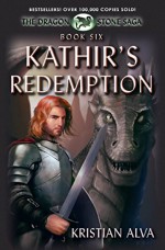 Kathir's Redemption: Book Six of the Dragon Stone Saga - Kristian Alva