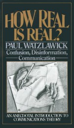 How Real Is Real? - Paul Watzlawick