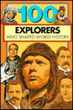 100 Explorers Who Shaped World History (100 Series) - Bill Yenne