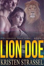 Lion and the Doe: Hot Shifter Romance (Colorado Shifters Book 1) - Kristen Strassel