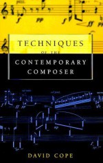 Techniques of the Contemporary Composer - David Cope