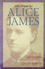 The Diary of Alice James - Alice James, Leon Edel, Linda Simon