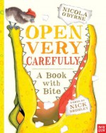 Open Very Carefully: A Book with Bite - Nick Bromley, Nicola O'Byrne