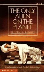 The Only Alien on the Planet - Kristen D. Randle