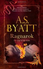 Ragnarok - A.S. Byatt