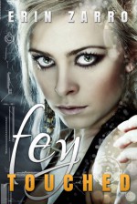 Fey Touched (Fey Touched #1) - Erin Zarro