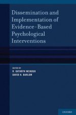 Dissemination and Implementation of Evidence-Based Psychological Interventions - David H. Barlow, R. Kathryn McHugh