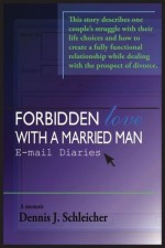 Forbidden Love with a Married Man: E-mail Diaries - Dennis J. Schleicher, Candace Bushnell, Bonnie Kaye