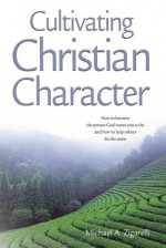 Cultivating Christian Character - Michael A. Zigarelli, Julie Evans, Karen Friesen