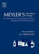 Meyler's Side Effects of Drugs: The International Encyclopedia of Adverse Drug Reactions and Interactions - Jeffrey K Aronson