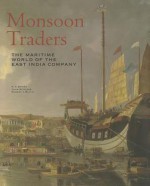 Monsoon Traders: The Maritime World of the East India Company - Huw Bowen, Robert Blyth, John McAleer