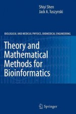 Theory and Mathematical Methods in Bioinformatics - Shiyi Shen