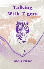 Talking with Tigers - Annis Parker, Michael Parker, Leland R Kaiser