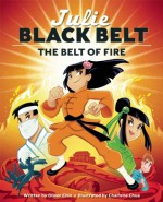 Julie Black Belt: The Belt of Fire - Oliver Chin, Charlene Chua