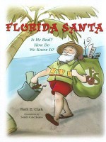 Florida Santa: Is He Real? How Do We Know It? - Ruth E. Clark, Sarah Caterisano