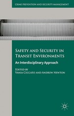 Safety and Security in Transit Environments: An Interdisciplinary Approach (Crime Prevention and Security Management) - Vania Ceccato, Andrew Newton