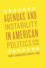 Agendas and Instability in American Politics, Second Edition (Chicago Studies in American Politics) - Frank R. Baumgartner