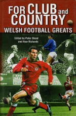 For Club and Country: Welsh Football Greats - Peter Stead, Peter Stead