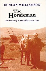 The Horsieman: Memoirs of a Traveller - Duncan Williamson