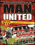 Man United: The Graphic Story: The History of Manchester United in Comic Strip - Bob Bond