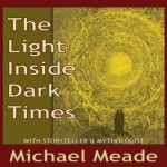 The Light Inside Dark Times - Michael Meade